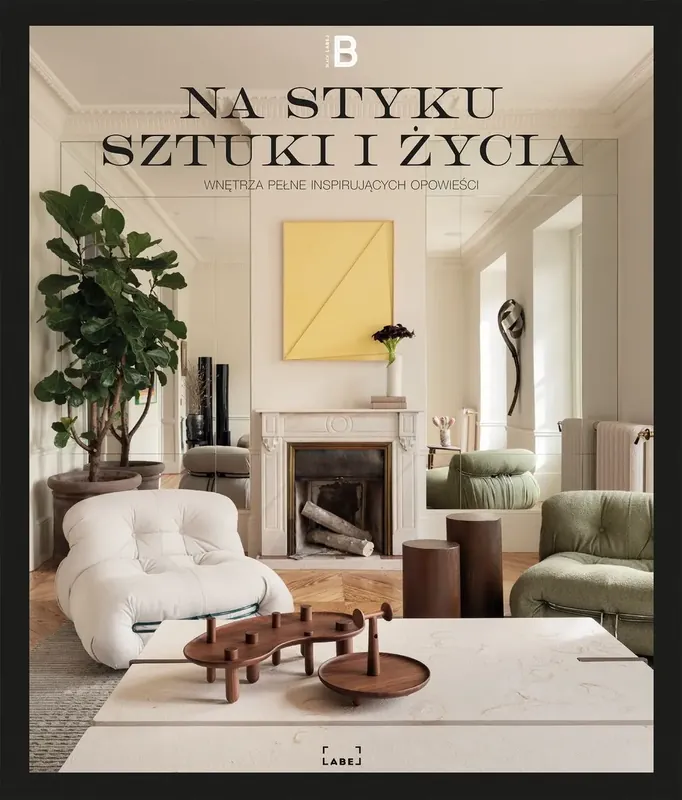 Na styku sztuki i życia. Wnętrza pełne inspirujących opowieści