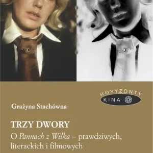 Trzy dwory. O Pannach z Wilka – prawdziwych, literackich i filmowych