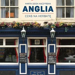 Anglia. Czas na herbatę