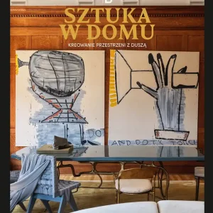 Sztuka w domu. Kreowanie przestrzeni z duszą