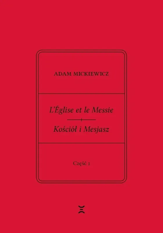 L’Église et le Messie / Kościół i Mesjasz. Część I Część I. Krzysztof Rutkowski: Cele. Zasady. Akcje. Przedmowa trzech Francuzów