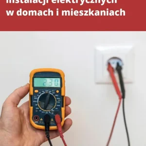 Sprawdzanie instalacji elektrycznych w domach i mieszkaniach