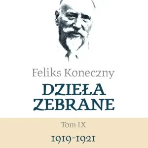 Feliks Koneczny - Dzieła zebrane, t. IX