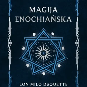 Magija enochiańska. System magiczny oparty na przekazach od aniołów