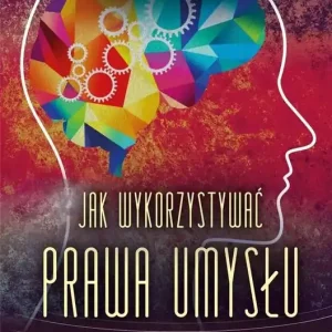 Jak wykorzystywać prawa umysłu