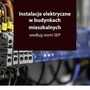 Instalacje elektryczne w budynkach mieszkalnych według norm SEP