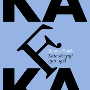 Kafka. Lata decyzji