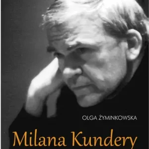 Milana Kundery filozoficzna koncepcja postawy lirycznej, dramatycznej i powieściopisarskiej