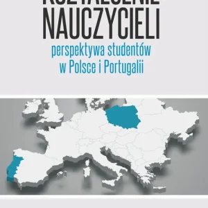 Kształcenie nauczycieli perspektywa studentów w Polsce i Portugalii