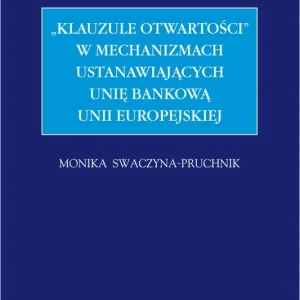 "Klauzule otwartości" w mechanizmach ustanawiających unię bankową Unii Europejskiej