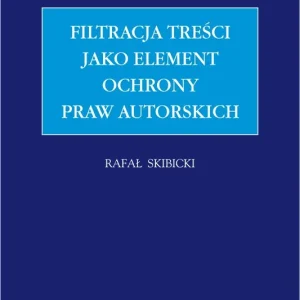 Filtracja treści jako element ochrony praw autorskich
