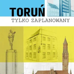 Toruń tylko zaPLANowany