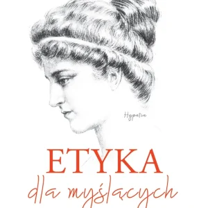 Etyka dla myślących Podręcznik dla szkół ponadgimnazjalnych