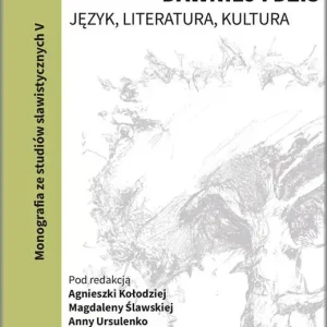Słowiańszczyzna dawniej i dziś. Język, literatura, kultura Tom 5