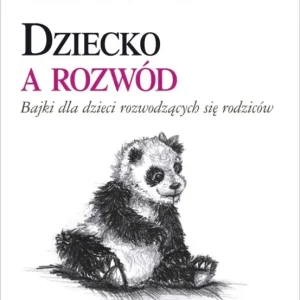 Dziecko a rozwód Bajki dla dzieci rozwodzących się rodziców