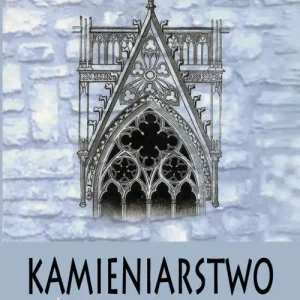 Kamieniarstwo przez tradycję do współczesności