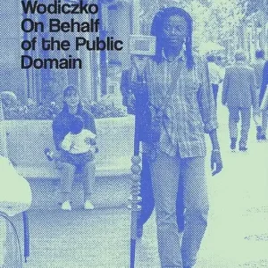 Krzysztof Wodiczko. On Behalf of the Public Domain