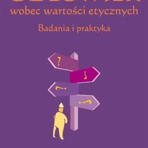 Człowiek wobec wartości etycznych. Badania i ...
