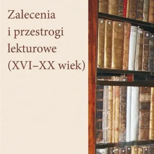 Zalecenia i przestrogi lekturowe (XVIXX wiek)