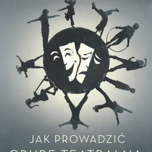 Jak prowadzić grupę teatralną