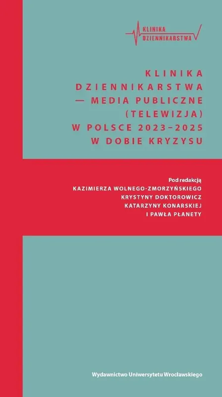 Klinika Dziennikarstwa 6 Media publiczne (telewizja) w Polsce 2023–2025 w dobie kryzysu