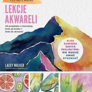 Lekcje akwareli. 20 projektów z instrukcją..