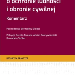 Ustawa o ochronie ludności i obronie cywilnej. Komentarz + wzory do pobrania