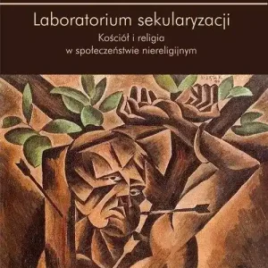 Laboratorium sekularyzacji Kościół i religia w społeczeństwie niereligijnym