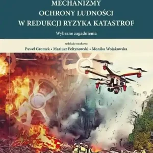 Mechanizmy ochrony ludności w redukcji ryzyka katastrof. Wybrane zagadnienia