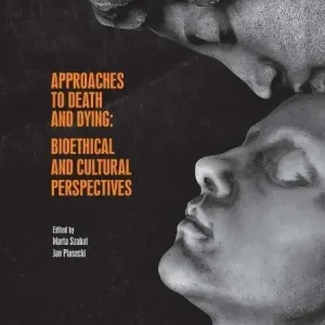 Approaches to Death and Dying Bioethical and Cultural Perspectives