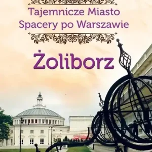 Tajemnicze Miasto T.6 Żoliborz