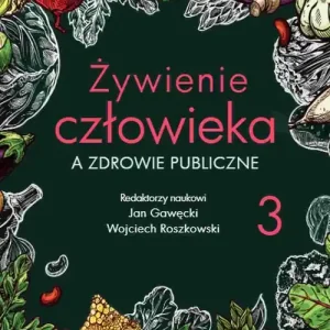 Żywienie człowieka a zdrowie publiczne Tom 3