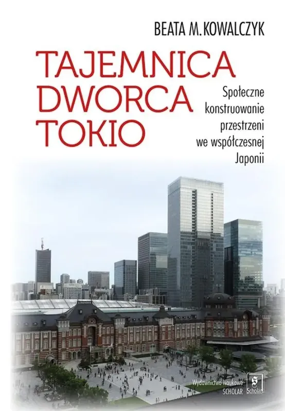 Tajemnica Dworca Tokio Społeczne konstruowanie przestrzeni we współczesnej Japonii