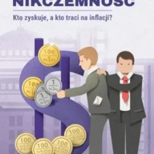 Ukryta nikczemność Kto zyskuje, a kto traci na inflacji?