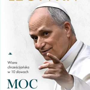 Moc Ewangelii. Wiara chrześcijańska w 10 słowach