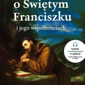 Opowieści o Świętym Franciszku i jego współbraciach