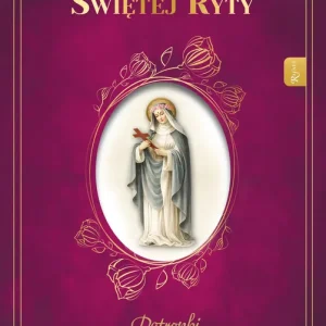 Żywot Świętej Ryty. Patronka rzeczy nadzwyczajnych
