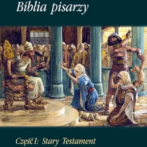 Biblia pisarzy. Część 1. Stary testament, Tom 3. Prorocy, poeci i mędrcy