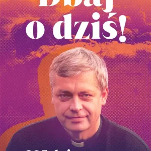 Dbaj o dziś! 365 dni ze słowami ks. Piotra Pawlukiewicza wyd. 2025