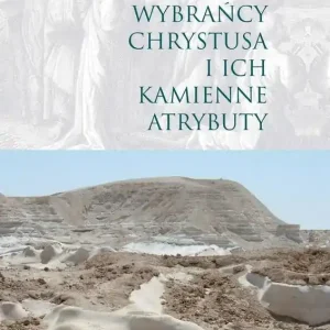 Wybrańcy Chrystusa i ich kamienne atrybuty
