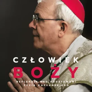 Człowiek Boży. Refleksje nad podstawami życia kapłańskiego