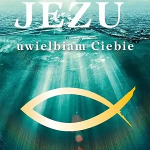 Jezu, uwielbiam Ciebie