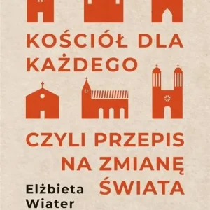 Kościół dla każdego czyli przepis na zmianę świata