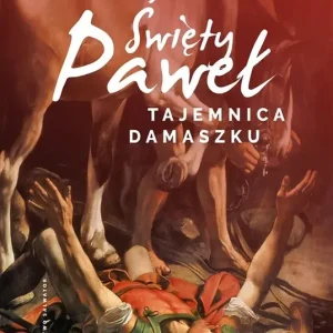 Święty Paweł. Tajemnica Damaszku. Rekolekcje