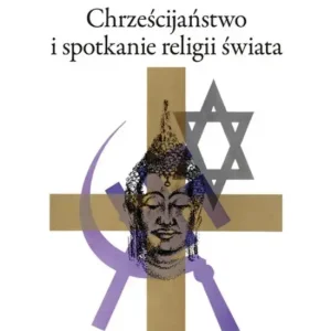 Chrześcijaństwo i spotkanie religii świata