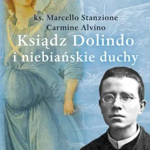 Ksiądz Dolindo i niebiańskie duchy wyd. 2023