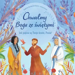 Chwalmy Boga ze świętymi. Jak piękne są Twoje dzieła, Panie!