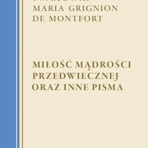 Miłość Mądrości Przedwiecznej oraz inne pisma