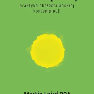 W krainę ciszy Praktyka chrześcijańskiej kontemplacji