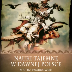 Nauki tajemne w dawnej Polsce Mistrz Twardowski
